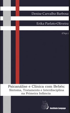 Psicanálise e Clínica com Bebês: Sintoma, Tratamento e Interdisciplina na Primeira Infância